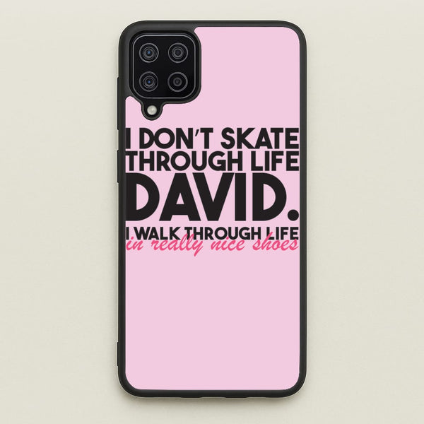 I Don't Skate Through Life David  - Schitt's Creek Phone Case for Galaxy A12