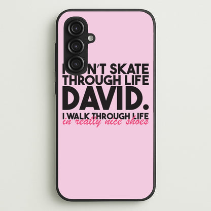 I Don't Skate Through Life David  - Schitt's Creek Phone Case for Galaxy S23FE