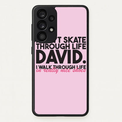 I Don't Skate Through Life David  - Schitt's Creek Phone Case for Galaxy A53