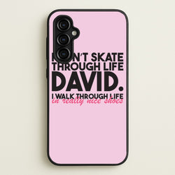 I Don't Skate Through Life David  - Schitt's Creek Phone Case for Galaxy A54