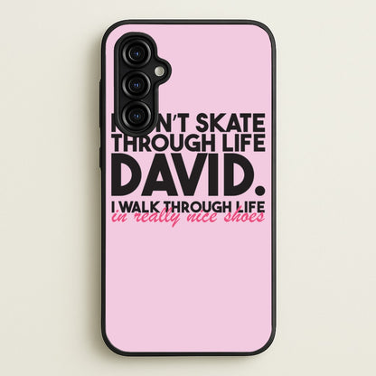 I Don't Skate Through Life David  - Schitt's Creek Phone Case for Galaxy A54