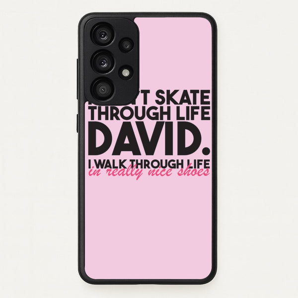 I Don't Skate Through Life David  - Schitt's Creek Phone Case for Galaxy A33