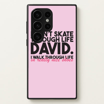 I Don't Skate Through Life David  - Schitt's Creek Phone Case for Galaxy S24 Ultra