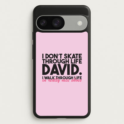 I Don't Skate Through Life David  - Schitt's Creek Phone Case for Google Pixel 9 / 9 Pro