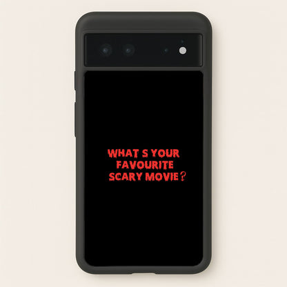 What's Your Favourite Scary Movie - Halloween  - Scream Phone Case for Google Pixel 6
