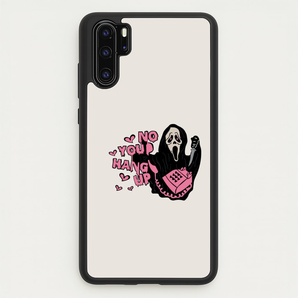 No You Hang Up - Halloween  - Scream Phone Case for Huawei P30 Pro