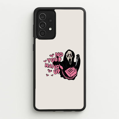 No You Hang Up - Halloween  - Scream Phone Case for Galaxy A52 / A52s
