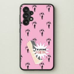 I'm Dying To Call You - Scream  - Scream Phone Case for Galaxy A13