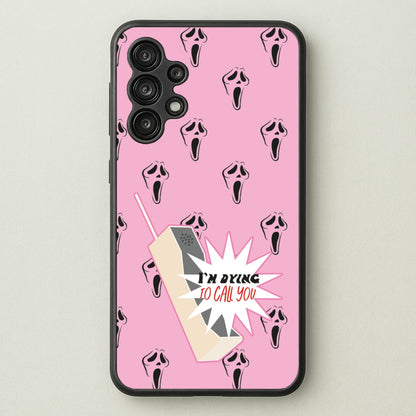 I'm Dying To Call You - Scream  - Scream Phone Case for Galaxy A13