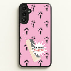 I'm Dying To Call You - Scream  - Scream Phone Case for Galaxy A34