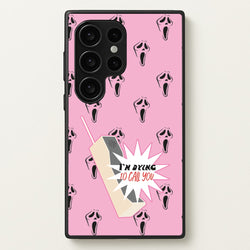 I'm Dying To Call You - Scream  - Scream Phone Case for Galaxy S24 Ultra
