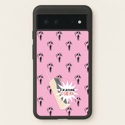 I'm Dying To Call You - Scream  - Scream Phone Case for Google Pixel 6
