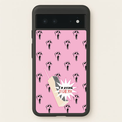 I'm Dying To Call You - Scream  - Scream Phone Case for Google Pixel 6