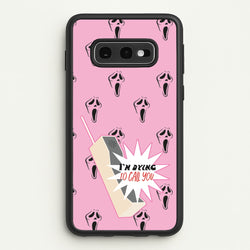 I'm Dying To Call You - Scream  - Scream Phone Case for Galaxy S10e