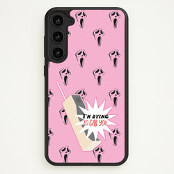 I'm Dying To Call You - Scream  - Scream Phone Case for Galaxy S23 Plus