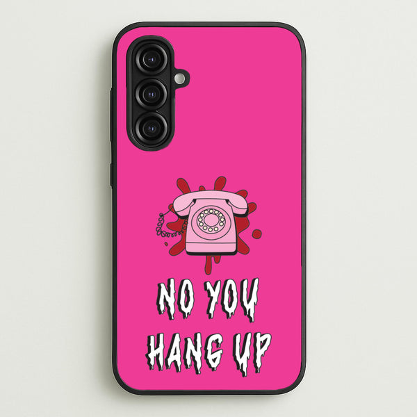 No You Hang Up  - Scream Phone Case for Galaxy A16