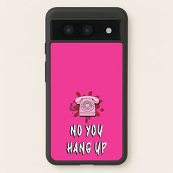 No You Hang Up  - Scream Phone Case for Google Pixel 8a