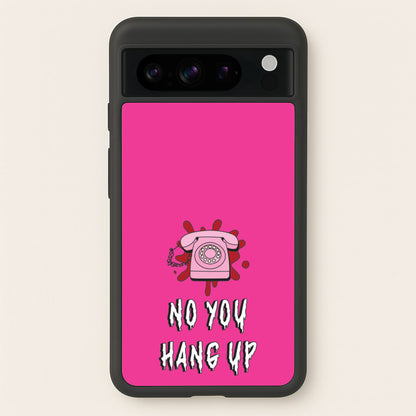 No You Hang Up  - Scream Phone Case for Google Pixel 8 Pro