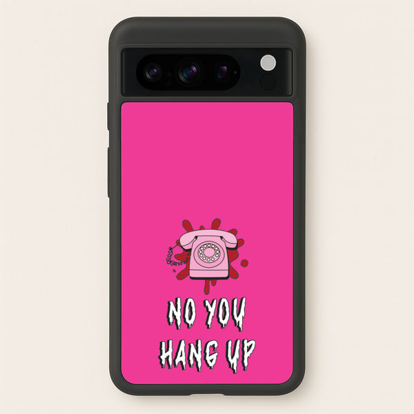 No You Hang Up  - Scream Phone Case for Google Pixel 8 Pro
