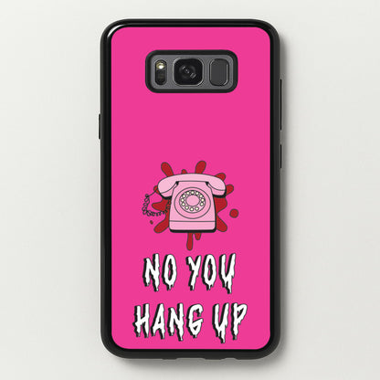 No You Hang Up  - Scream Phone Case for Galaxy S8 Plus