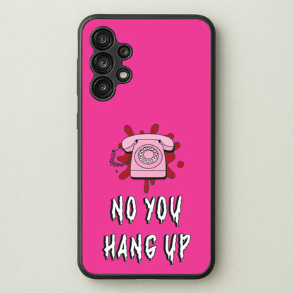 No You Hang Up  - Scream Phone Case for Galaxy A13