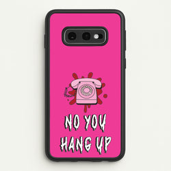 No You Hang Up  - Scream Phone Case for Galaxy S10e