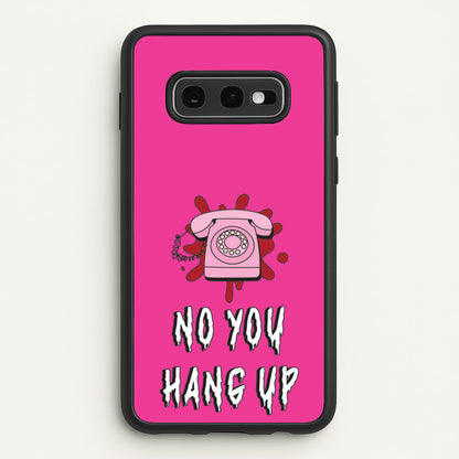 No You Hang Up  - Scream Phone Case for Galaxy S10e