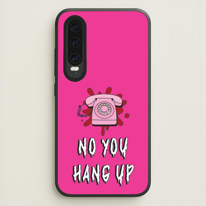 No You Hang Up  - Scream Phone Case for Huawei P30