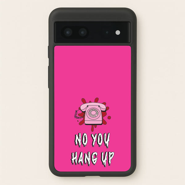 No You Hang Up  - Scream Phone Case for Google Pixel 7