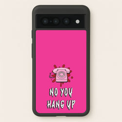 No You Hang Up  - Scream Phone Case for Google Pixel 7 Pro