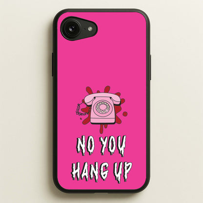 No You Hang Up  - Scream Phone Case for iPhone 16e