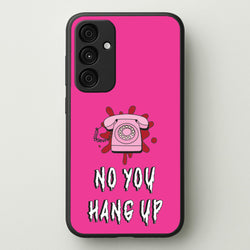 No You Hang Up  - Scream Phone Case for Galaxy A15