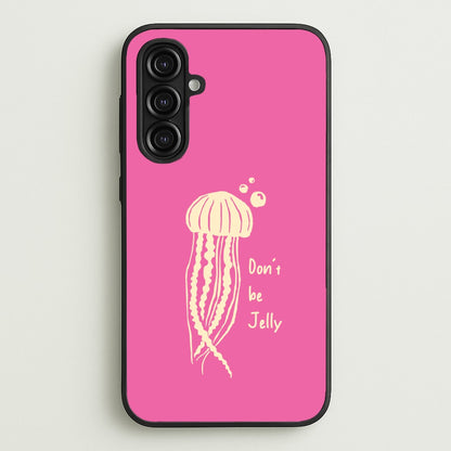 Don't Be Jelly - Sealife  - Sealife Phone Case for Galaxy A16