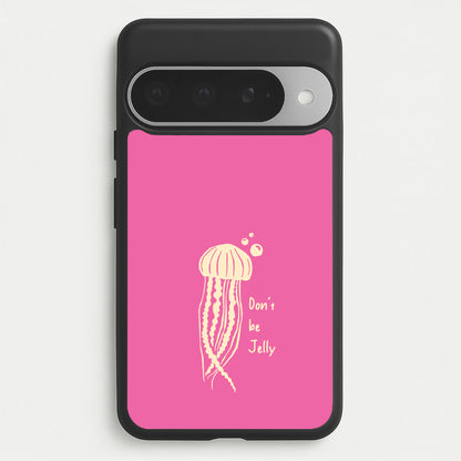 Don't Be Jelly - Sealife Phone Case for Google Pixel 10 Pro XL
