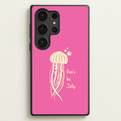Don't Be Jelly - Sealife  - Sealife Phone Case for Galaxy S25 Ultra