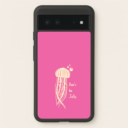 Don't Be Jelly - Sealife  - Sealife Phone Case for Google Pixel 6