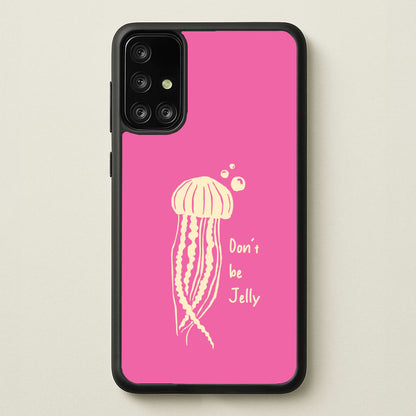Don't Be Jelly - Sealife  - Sealife Phone Case for Galaxy A71