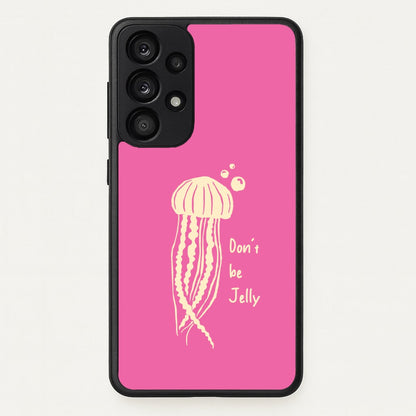Don't Be Jelly - Sealife  - Sealife Phone Case for Galaxy A53