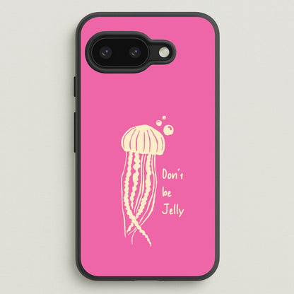 Don't Be Jelly - Sealife  - Sealife Phone Case for Google Pixel 9a