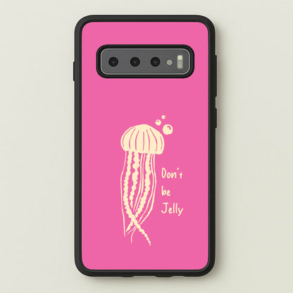 Don't Be Jelly - Sealife  - Sealife Phone Case for Galaxy S10
