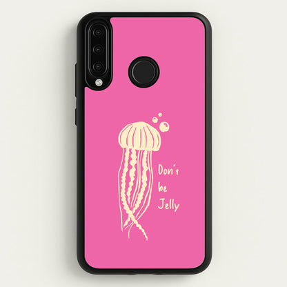 Don't Be Jelly - Sealife  - Sealife Phone Case for Huawei P30 Lite