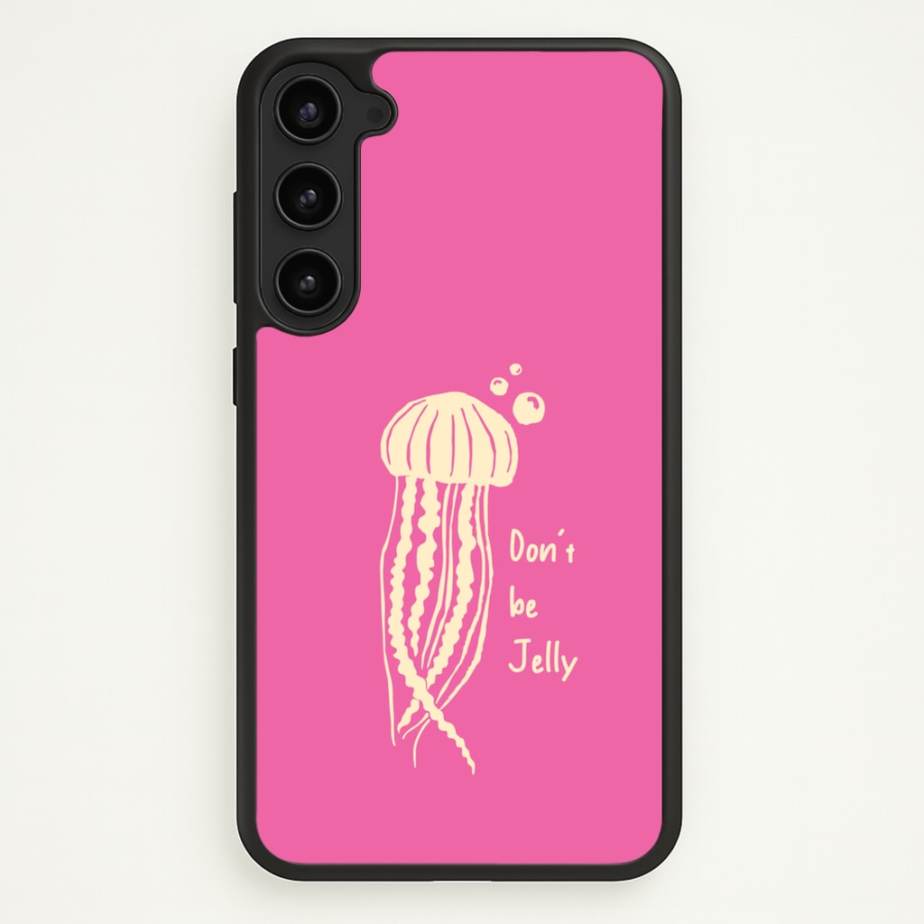 Don't Be Jelly - Sealife  - Sealife Phone Case for Galaxy S23 Plus