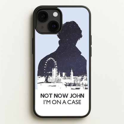 Now Now John, I'm On A Case  - Sherlock Phone Case for iPhone 13 Mini