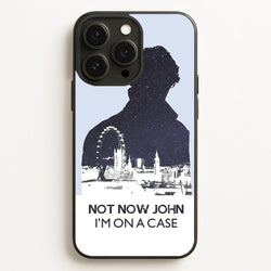 Now Now John, I'm On A Case  - Sherlock Phone Case for iPhone 12 Pro Max