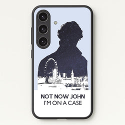 Now Now John, I'm On A Case  - Sherlock Phone Case for Galaxy S25 Plus