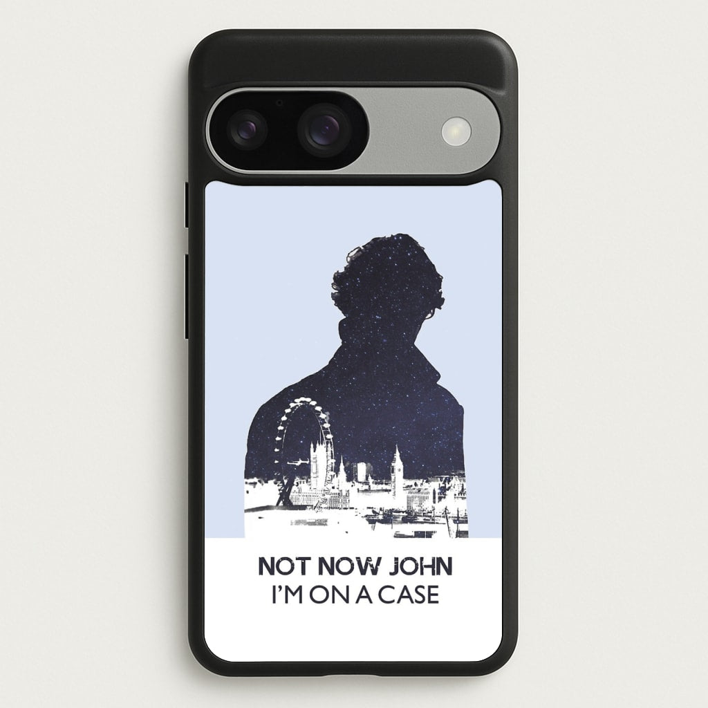Now Now John, I'm On A Case  - Sherlock Phone Case for Google Pixel 9 / 9 Pro