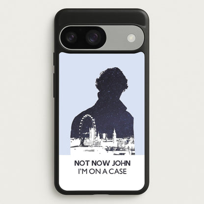 Now Now John, I'm On A Case  - Sherlock Phone Case for Google Pixel 9 / 9 Pro