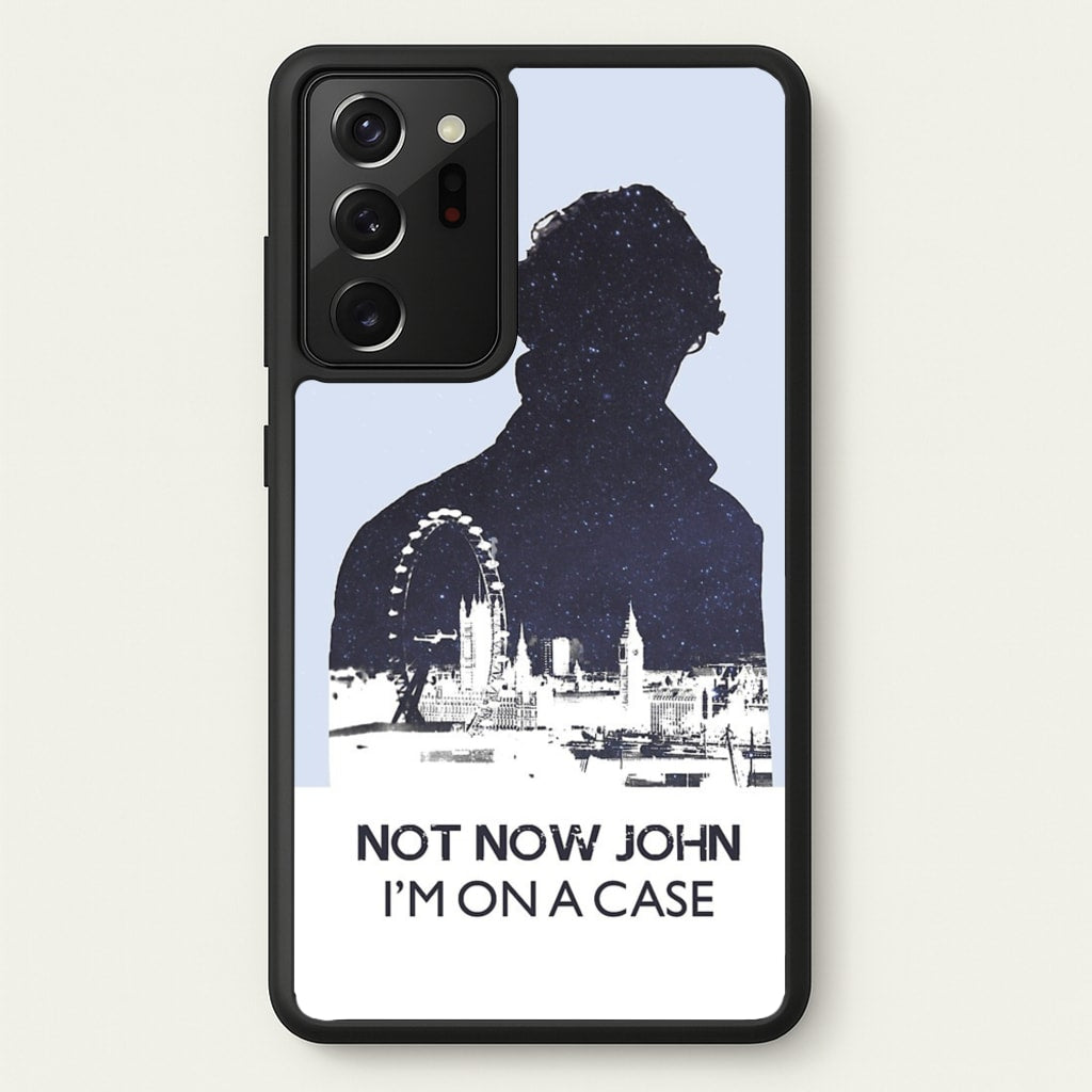 Now Now John, I'm On A Case  - Sherlock Phone Case for Galaxy Note 20 Ultra
