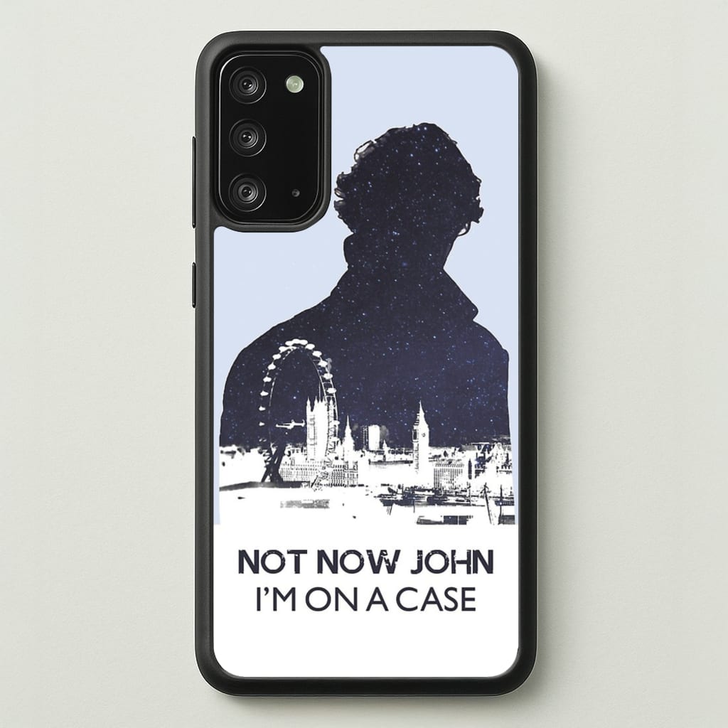 Now Now John, I'm On A Case  - Sherlock Phone Case for Galaxy Note 20