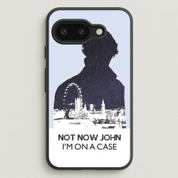 Now Now John, I'm On A Case  - Sherlock Phone Case for Google Pixel 9a